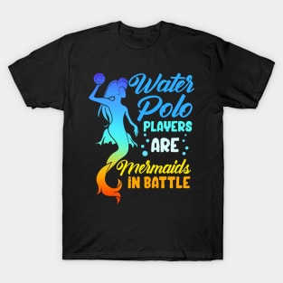 Water Polo Players Are Mermaids In Battle T-Shirt